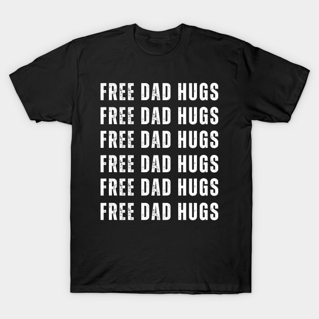 Free Dad Hugs - Dad Fathers Day T-Shirt by TayaDesign